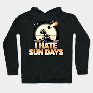 Funny Dinosaur Disaster - I Hate Sun Days Hoodie